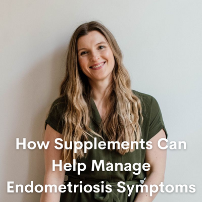 How Supplements Can Help Manage Endometriosis Symptoms