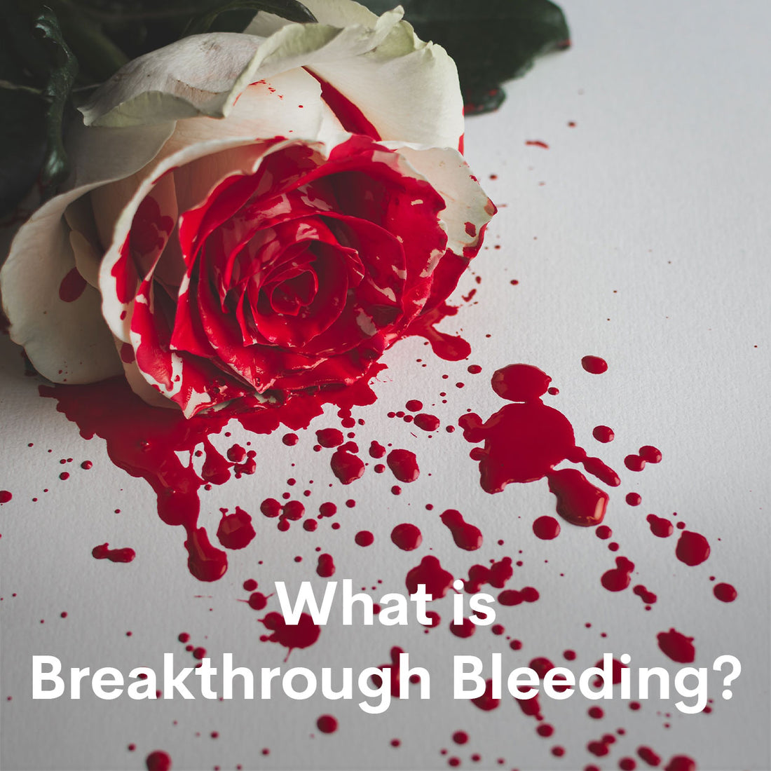 What is Breakthrough Bleeding?_ WUKA.co.uk