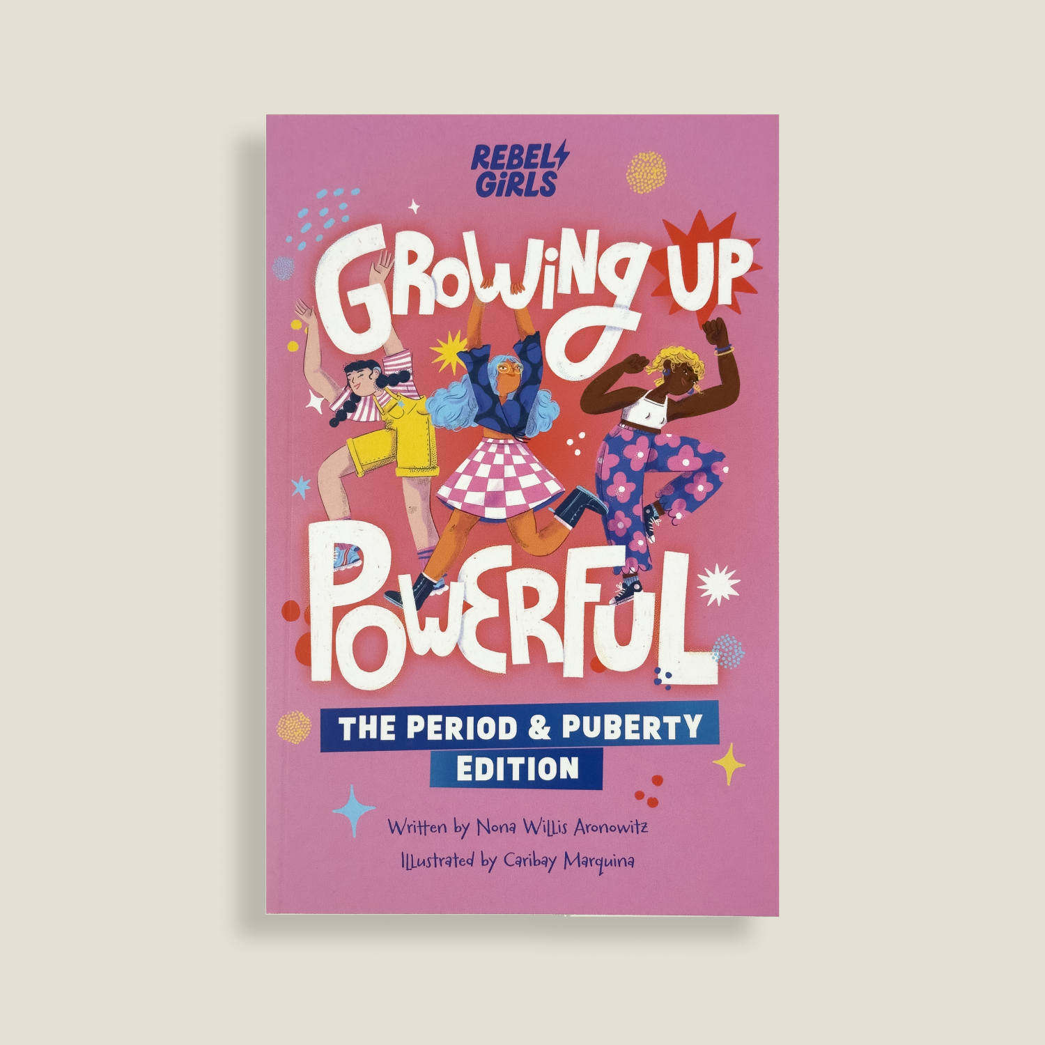Book cover of 'Growing Up Powerful: The Period & Puberty Edition' by Rebel Girls on a light beige background